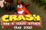 Crash Has A Heart Attack