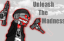 Unleash The Madness