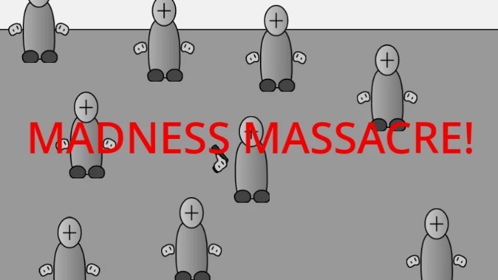 MADNESS MASSACRE!